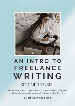 An Intro To Freelance Writing: Get Paid To Write (eBook, ePUB) - Esposito, Melissa