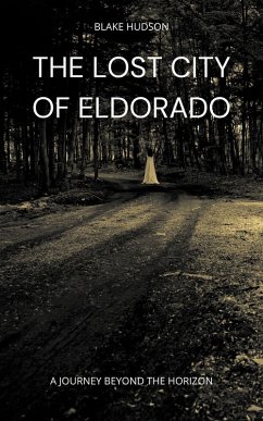 The Lost City of Eldorado (eBook, ePUB) - Hudson, Blake