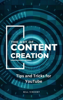 The Art of Content Creation (eBook, ePUB) - Vincent, Bill