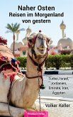 Naher Osten - Reisen im Morgenland von gestern (eBook, ePUB)