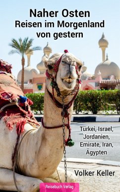 Naher Osten - Reisen im Morgenland von gestern (eBook, ePUB) - Keller, Volker