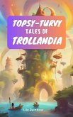 Topsy-Turvy Tales of Trollandia (eBook, ePUB)