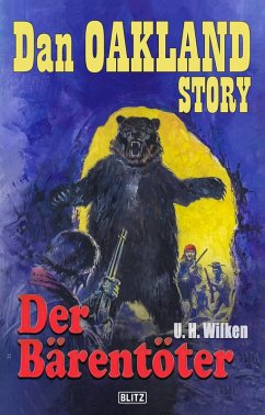 Dan Oakland Story 25: Der Bärentöter (eBook, ePUB) - Wilken, U. H.