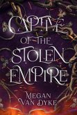 Captive of the Stolen Empire (eBook, ePUB) Captive of the Stolen Empire (eBook, ePUB)