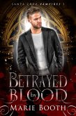 Betrayed by Blood (Santa Cruz Vampires, #3) (eBook, ePUB)