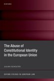 The Abuse of Constitutional Identity in the European Union (eBook, ePUB)