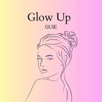 Glow Up Guie (eBook, ePUB)