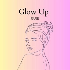 Glow Up Guie (eBook, ePUB) - Sá, Márcia
