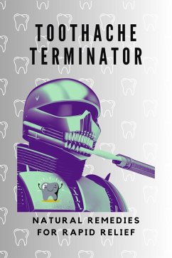 Toothache Terminator : Natural Remedies for Rapid Relief (Home Remedies) (eBook, ePUB) - Beaumont, Iphigénie