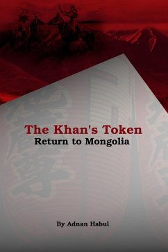 The Khan's Token - Return to Mongolia (eBook, ePUB) - Habul, Adnan