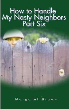 How to Handle My Nasty Neighbors Part Six (eBook, ePUB) - Brown, Margaret