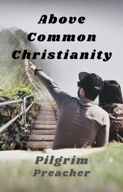 Above Common Christianity (Revivalist Series, #1) (eBook, ePUB) - Preacher, Pilgrim