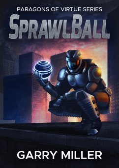 SprawlBall (Paragons Of Virtue, #1) (eBook, ePUB) - Miller, Garry