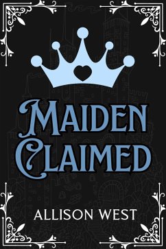 Maiden Claimed (Royally Claimed, #2) (eBook, ePUB) - West, Allison