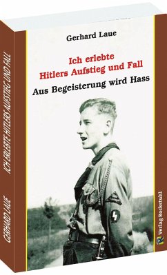 Ich erlebte Hitlers Aufstieg und Fall - Laue, Gerhard