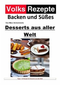 Volksrezepte Backen und Süßes - Desserts aus aller Welt - Schommertz, Marc