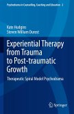 Experiential Therapy from Trauma to Post-traumatic Growth