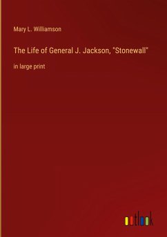 The Life of General J. Jackson, &quote;Stonewall&quote;