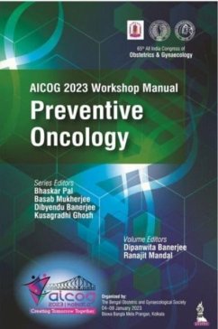 AICOG 2023 Workshop Manual: Preventive Oncology - Pal, Bhaskar; Mukherjee, Basab; Banerjee, Dibyendu