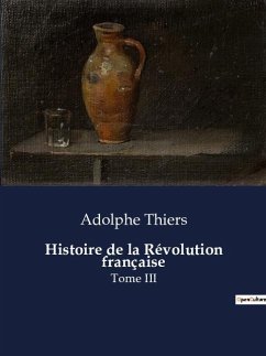 Histoire de la Révolution française - Thiers, Adolphe