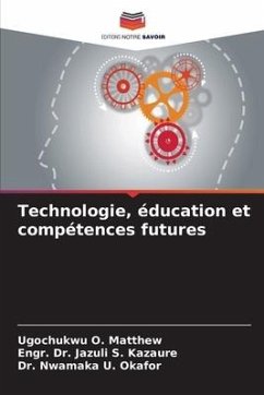 Technologie, éducation et compétences futures - O. Matthew, Ugochukwu;S. Kazaure, Engr. Dr. Jazuli;U. Okafor, Dr. Nwamaka
