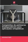 Compósitos de polímeros biodegradáveis para aplicações ortopédicas