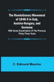 The Revolutionary Movement of 1848-9 in Italy, Austria-Hungary, and Germany; With Some Examination of the Previous Thirty-three Years