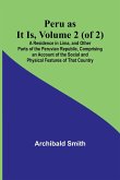 Peru as It Is, Volume 2 (of 2)A Residence in Lima, and Other Parts of the Peruvian Republic, Comprising an Account of the Social and Physical Features of That Country