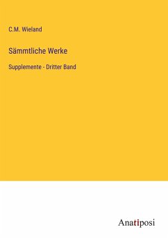 Sämmtliche Werke - Wieland, C. M.