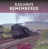 Railways Remembered: Images from the Derek Cross Collection Railways Remembered: Images from the Derek Cross Collection