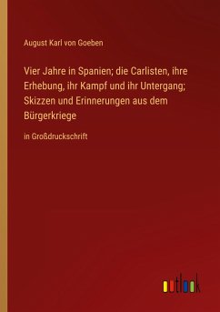 Vier Jahre in Spanien; die Carlisten, ihre Erhebung, ihr Kampf und ihr Untergang; Skizzen und Erinnerungen aus dem Bürgerkriege