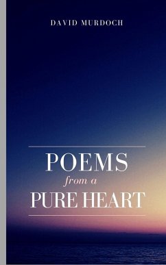 Poems From A Pure Heart. - Murdoch, David