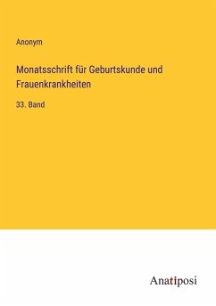 Monatsschrift für Geburtskunde und Frauenkrankheiten - Anonym