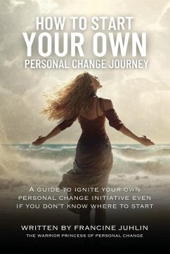 How To Start Your Own Personal Change Journey - Juhlin, Francine