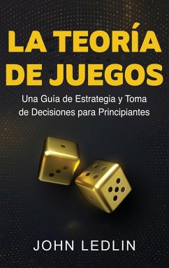 La Teoría de Juegos - Ledlin, John