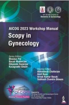 AICOG 2023 Workshop Manual: Scopy in Gynecology - Pal, Bhaskar; Mukherjee, Basab; Banerjee, Dibyendu