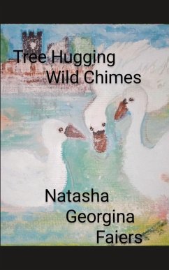 Tree Hugging Wild Chimes written by Natasha Georgina Faiers. - Faiers, Natasha Georgina
