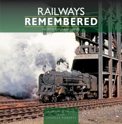 Railways Remembered: North East England - Jenkins, Martin; Roberts, Charles