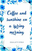 Coffee and sunshine on a spring morning