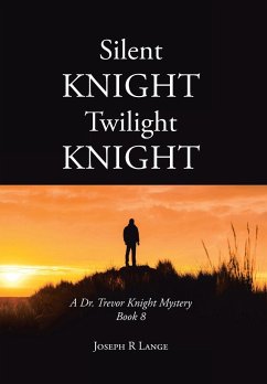 Silent Knight Twilight Knight A Dr. Trevor Knight Mystery Book 8 - Lange, Joseph R