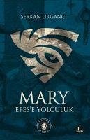 Mary - Efese Yolculuk - Urganci, Serkan