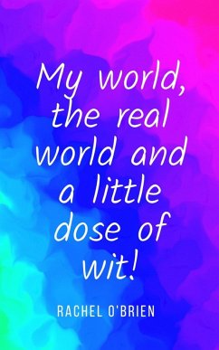 My world, the real world and a little dose of wit! - O'Brien, Rachel