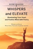 Whispers and Elevate - A Duet of Inspiring Poems: Illuminating Your Heart and Positive Mind with Poetry