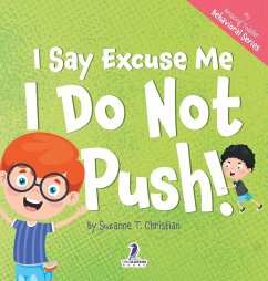 I Say Excuse Me. I Do Not Push! - Christian, Suzanne T.; Ravens, Two Little