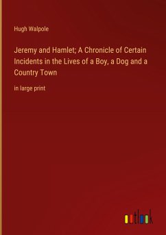 Jeremy and Hamlet; A Chronicle of Certain Incidents in the Lives of a Boy, a Dog and a Country Town