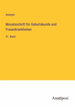 Monatsschrift für Geburtskunde und Frauenkrankheiten - Anonym