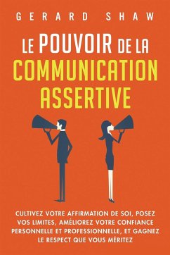 Le pouvoir de la communication assertive - Shaw, Gerard