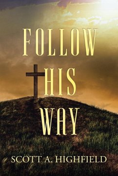 Follow His Way - Highfield, Scott A.