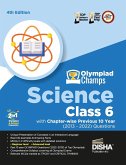 Olympiad Champs Science Class 6 with Chapter-wise Previous 10 Year (2013 - 2022) Questions 4th Edition   Complete Prep Guide with Theory, PYQs, Past & Practice Exercise  