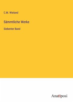 Sämmtliche Werke - Wieland, C. M.